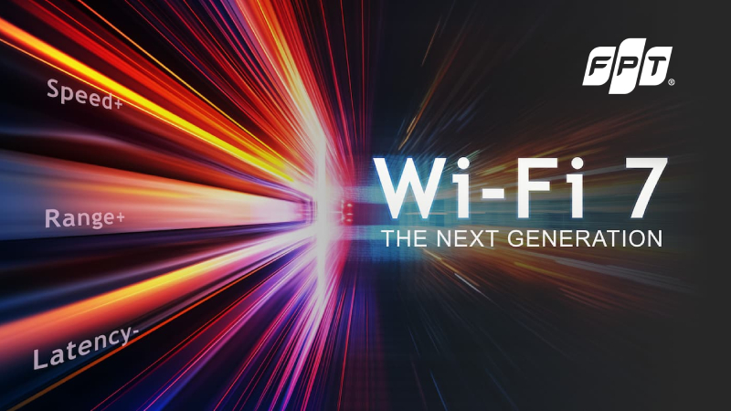 Wi-Fi 7 là gì? FPT Telecom tiên phong ra mắt công nghệ Wi-Fi mới