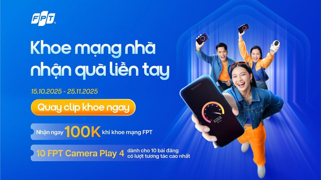 Khoe mạng FPT, lấy ngay 100K cực dễ